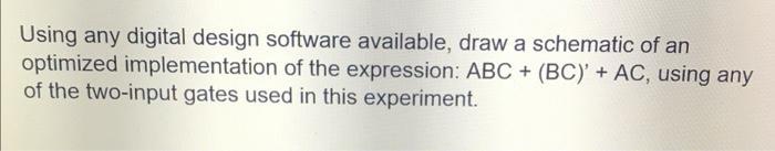 Using any digital design software available, draw a schematic of an optimized implementation of the