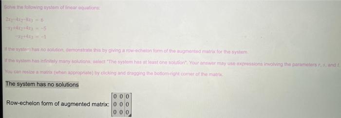 Solve the following system of linear equations 2x1-412-833-6 If the system has no solution, demonstrate this