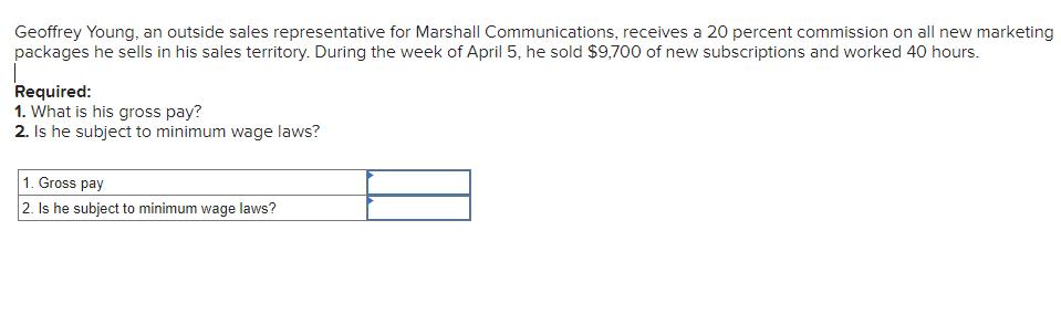 Geoffrey Young, an outside sales representative for Marshall Communications, receives a 20 percent commission on all new mark