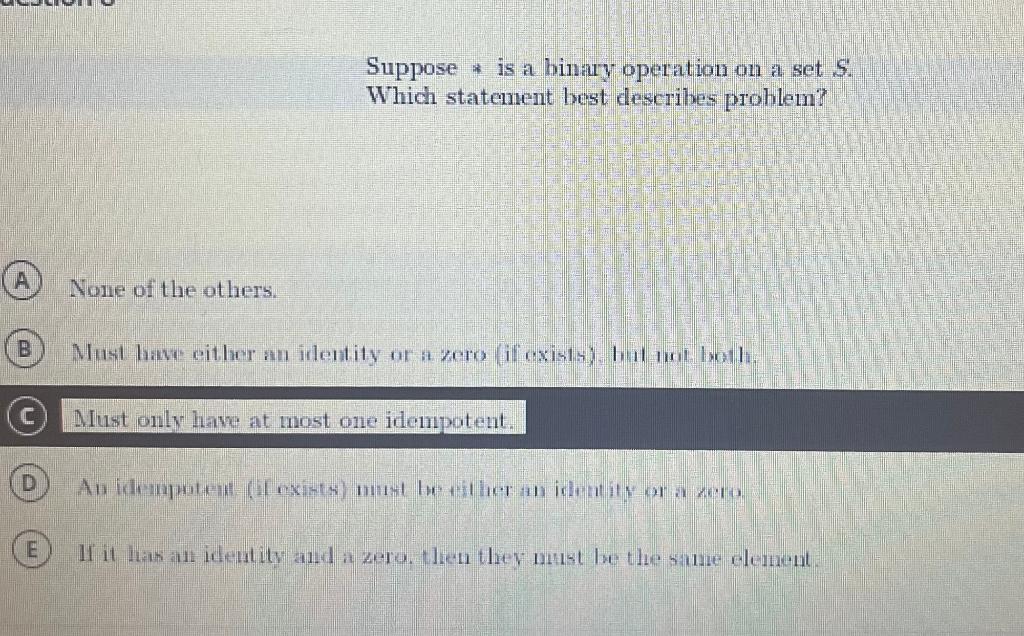 None of the others. Suppose is a binary operation on a set S. Which statement best describes problem? Must