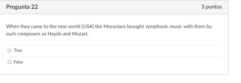 When they came to the new world (USA) the Moravians brought symphonic music with them by such composers as Haydn and Mozart.