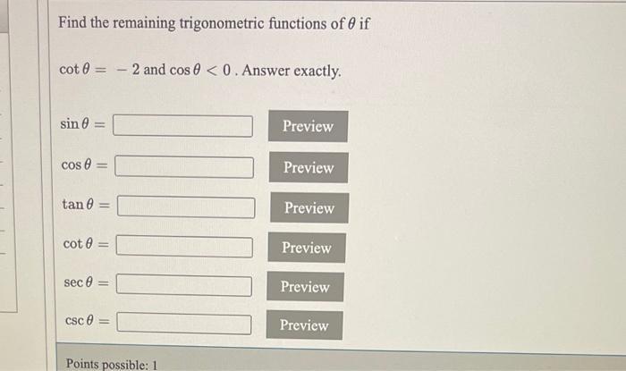 Find the remaining trigonometric functions of 0 if cot 0-2 and cos 0 <0. Answer exactly. sin 0: cos tan 8 =