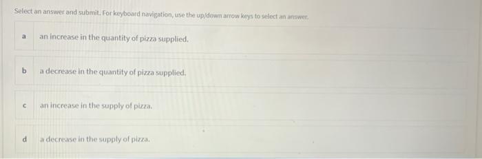 Select an answer and submit, for keyboard navigation, use the up/dewn arrow kys to select an arrwer. a: an increase in the qu