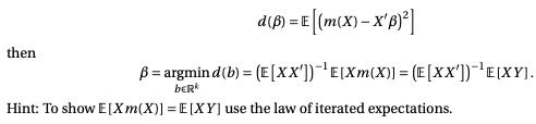 =eſ(m(x) – XB)?] then B = argmind(b) = (E[xx])- E[Xm(X)] = (E[xx)-E[XY). ber Hint: To show E[Xm(X)] = E[XY] use the law of