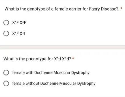What is the genotype of a female carrier for Fabry Disease?. * [ begin{array}{l} X^{wedge} F X^{wedge} F  X^{wedge} F