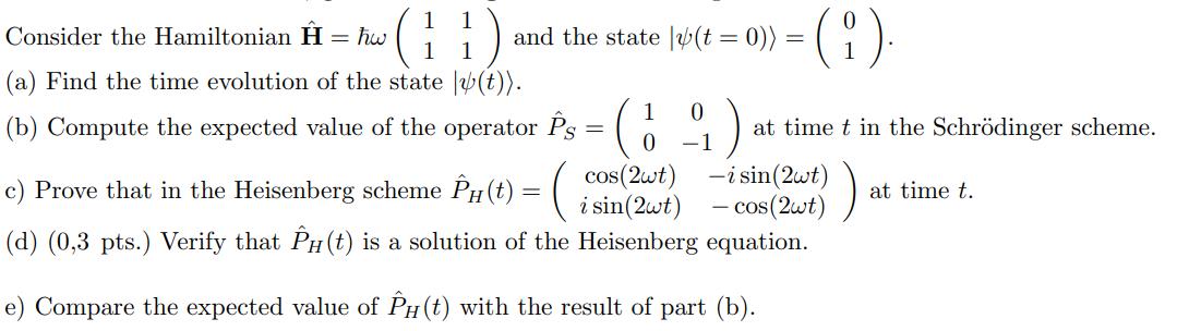 Consider the Hamiltonian ( hat{mathbf{H}}=hbar omegaleft(begin{array}{ll}1 & 1  1 & 1end{array}ight) ) and the s