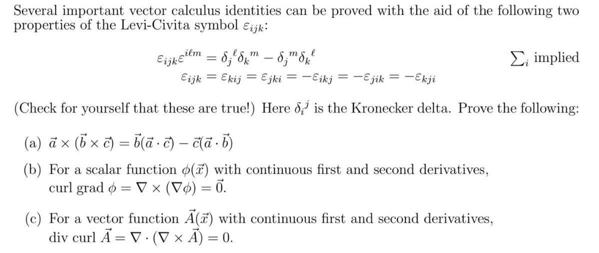 Several important vector calculus identities can be proved with the aid of the following two properties of