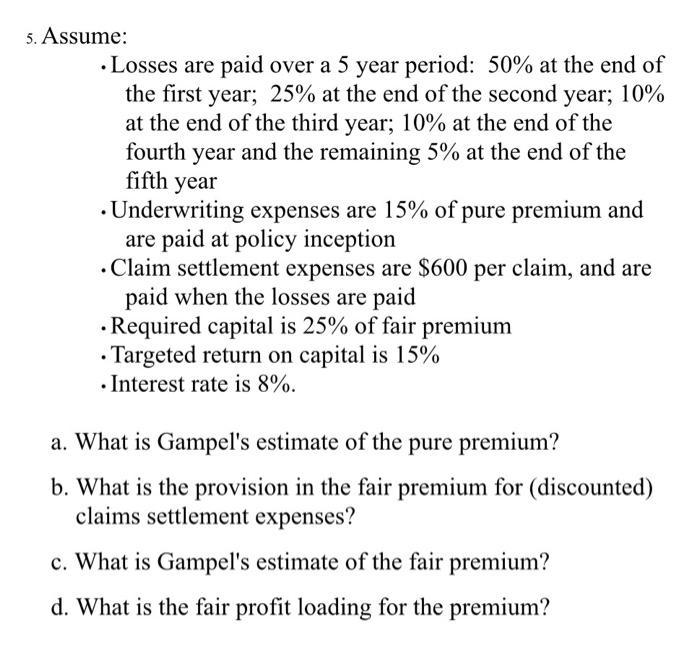 Assume: - Losses are paid over a 5 year period: ( 50 % ) at the end of the first year; ( 25 % ) at the end of the secon