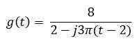 ( g(t)=frac{8}{2-j 3 pi(t-2)} )