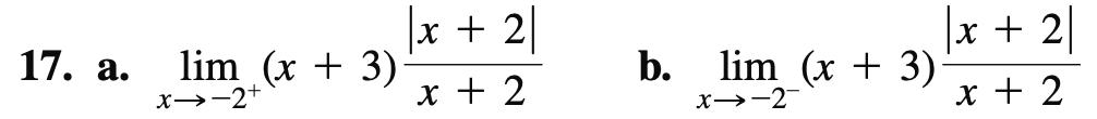 ( lim _{x ightarrow-2^{+}}(x+3) frac{|x+2|}{x+2} ) b. ( lim _{x ightarrow-2^{-}}(x+3) frac{|x+2|}{x+2} )