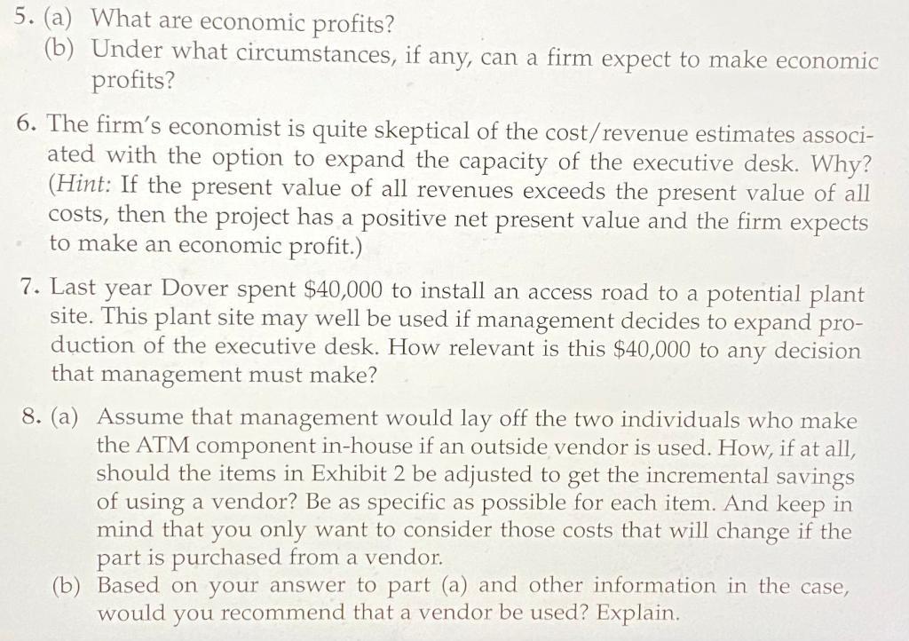 5. (a) What are economic profits? (b) Under what circumstances, if any, can a firm expect to make economic profits? 6. The fi