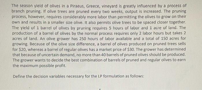 The season yield of olives in a Piraeus, Greece, vineyard is greatly influenced by a process of branch pruning. If olive tree