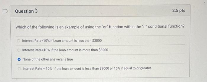 Question 32.5 ptsWhich of the following is an example of using the or function within the if conditional function?Inte