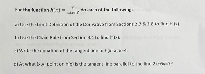 3 2x+1' a) Use the Limit Definition of the Derivative from Sections 2.7 & 2.8 to find h'(x). b) Use the Chain