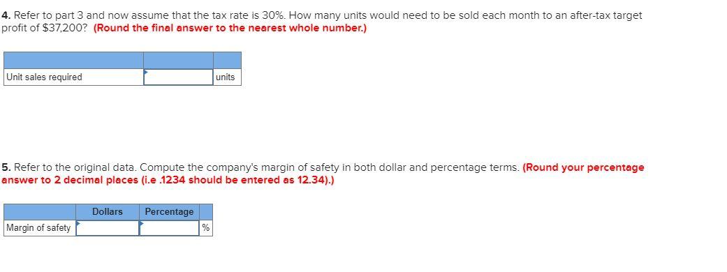 4. Refer to part 3 and now assume that the tax rate is 30%. How many units would need to be sold each month