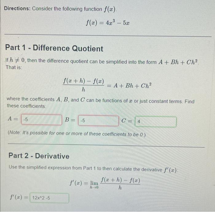 Directions: Consider the following function f(x). f(x) = 4x - 5x Part 1 - Difference Quotient If h0, then the