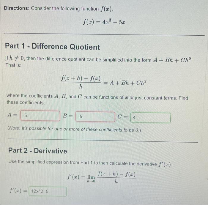 Directions: Consider the following function f(x). f(x) = 4x - 5x Part 1 - Difference Quotient If h0, then the