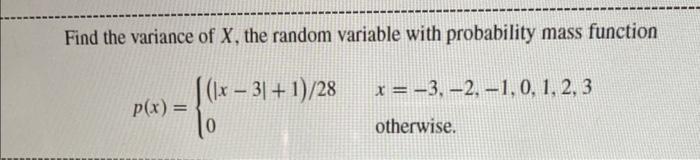 Find the variance of X, the random variable with probability mass function