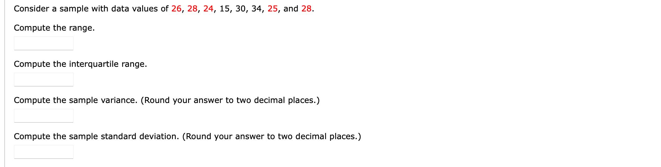 Consider a sample with data values of 26, 28, 24, 15, 30,