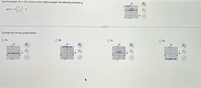 Use the graph of y=f(x) shown to the right to graph the following function g. 9(x)= -3 Choose the correct