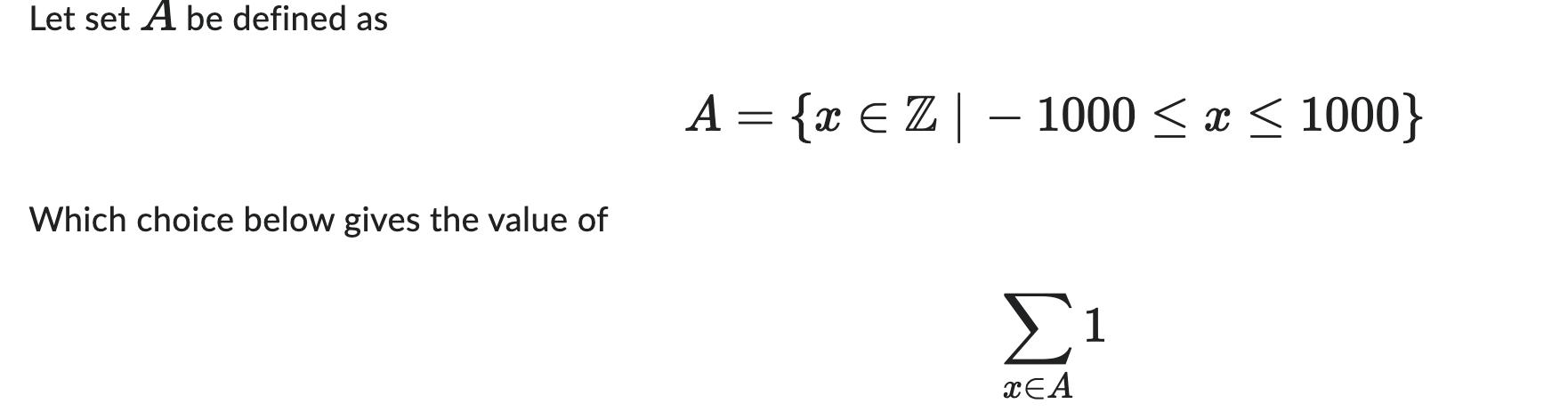 Let set A be defined as Which choice below gives the value of A = {x  Z | 1000  x  1000} 1 xEA