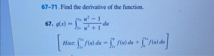 67-71 Find the derivative of the function. u T 1 67. g(x) = 2x + 1 du Hint: [** (u) du = [