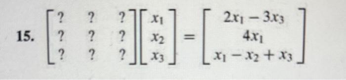 15. ( left[begin{array}{lll}? & ? & ?  ? & ? & ?  ? & ? & ?end{array}ight]left[begin{array}{l}x_{1}  x_{2}  x