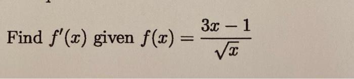 ( f(x)=frac{3 x-1}{sqrt{x}} )