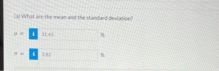 (a) What are the mean and the standard deviation? [ mu= ]
