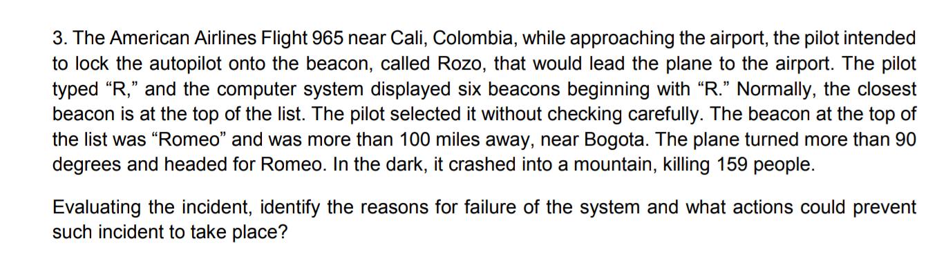 3. The American Airlines Flight 965 near Cali, Colombia, while approaching the airport, the pilot intended to lock the autopi