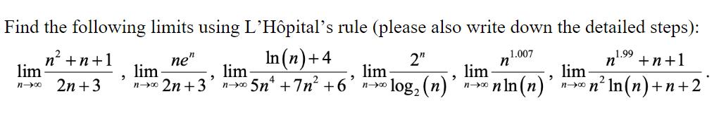 Find the following limits using L'Hpital's rule (please also write down the detailed steps): n +n+1 In(n) +4