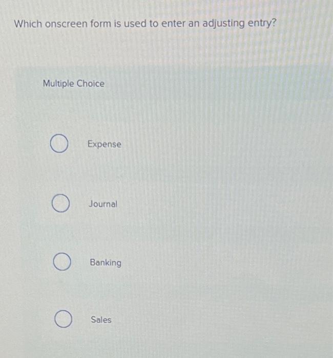 payment Multiple Choice O Receive Payment form Invoice form Sales Receipt Credit