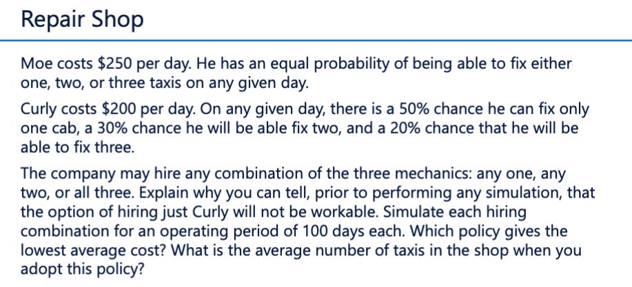 Repair Shop Moe costs $250 per day. He has an equal probability of being able to fix either one, two, or three taxis on any g