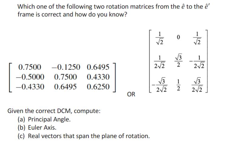 Which one of the following two rotation matrices from the ( hat{e} ) to the ( hat{e}^{prime} ) frame is correct and ho