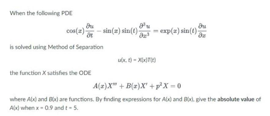 When the following PDE du t is solved using Method of Separation cos(x)- the function X satisfies the ODE - 3