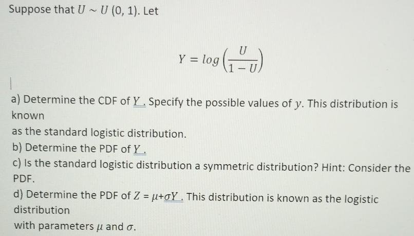 Suppose that U~ U (0, 1). Let Y = log (1-0) 1