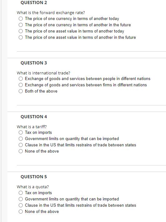 QUESTION 2 What is the forward exchange rate? The price of one currency in terms of another today The price of one currency i