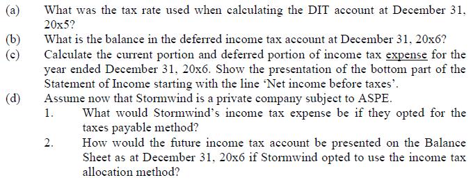 (a) (b) (c) What was the tax rate used when calculating the DIT account at December 31, 20x5? What is the balance in the defe