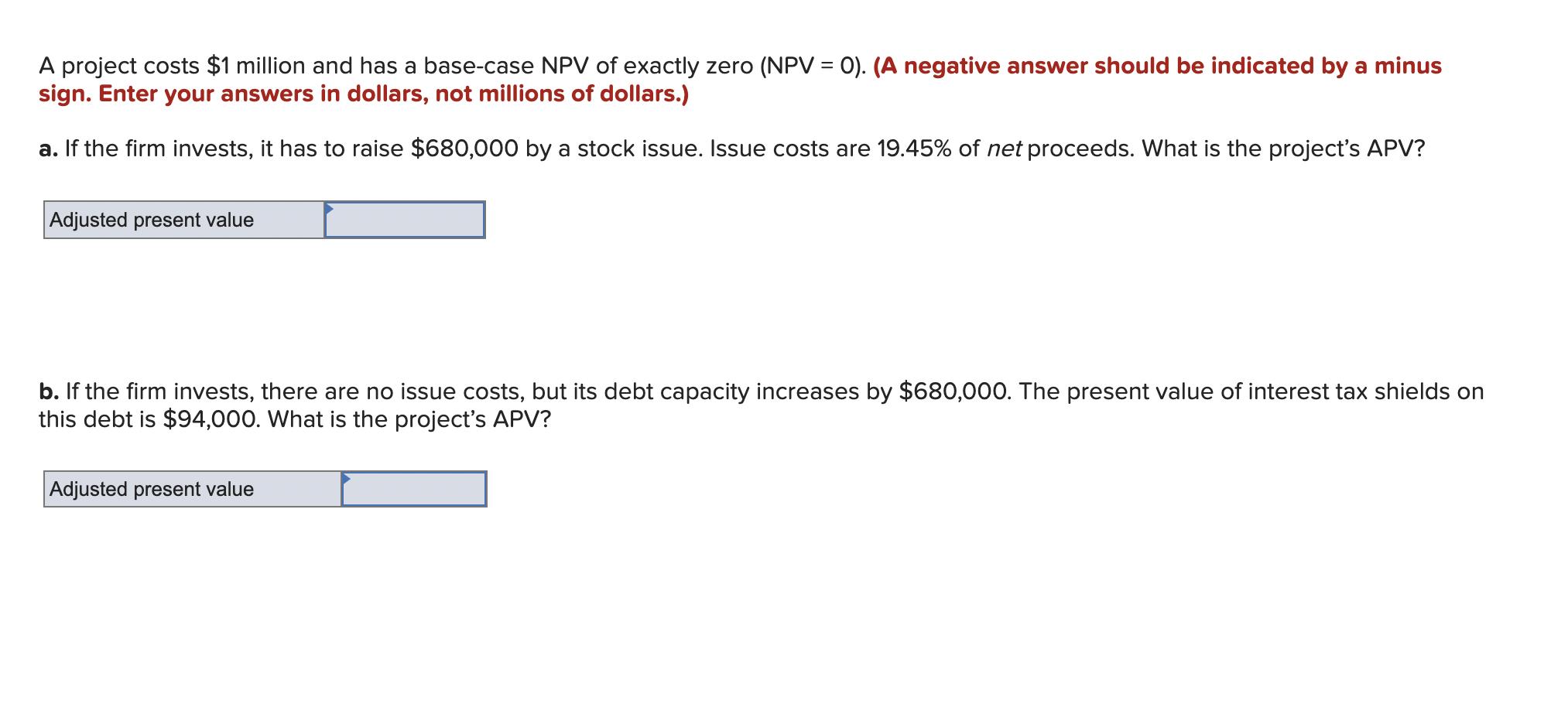 A project costs ( $ 1 ) million and has a base-case NPV of exactly zero (NPV ( =0 ) ). (A negative answer should be indi