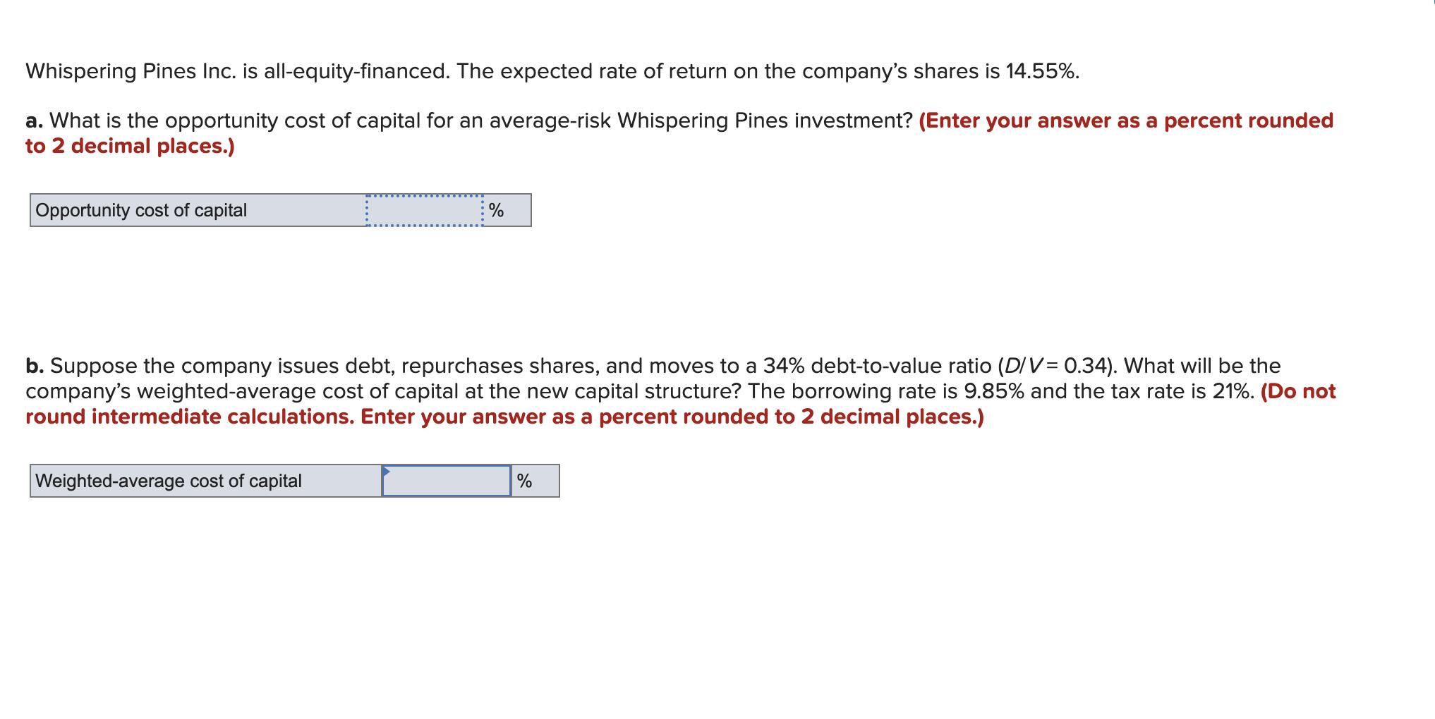 Whispering Pines Inc. is all-equity-financed. The expected rate of return on the companys shares is ( 14.55 % ). a. What