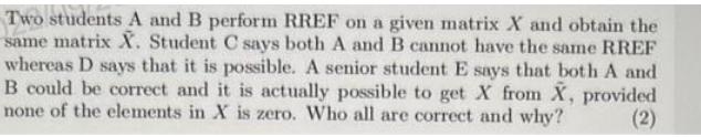 Two students A and B perform RREF on a given matrix X