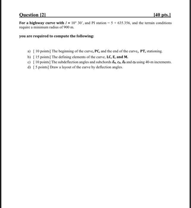 Question [2] [40 pts.] For a highway curve with / = 10