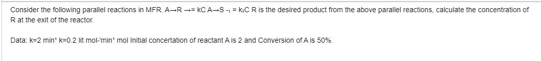 Consider the following parallel reactions in MFR. AR KC AS = KC