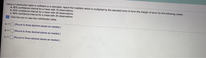 Using a t-distribution table or software or a calculator, report the 1-statistic