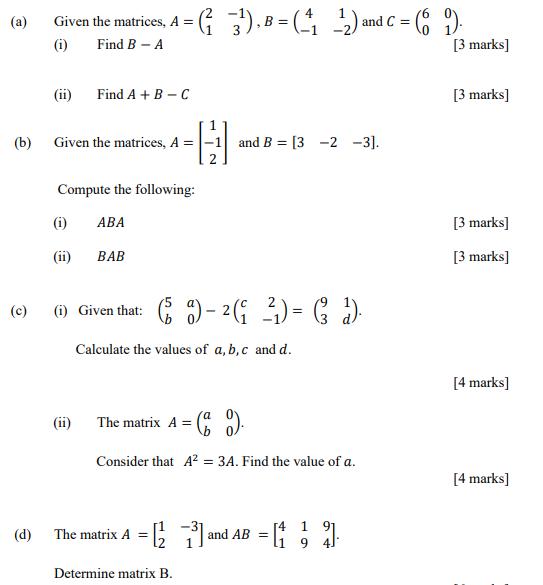 (a) (b) (c) (d) Given the matrices, A = (i) Find B