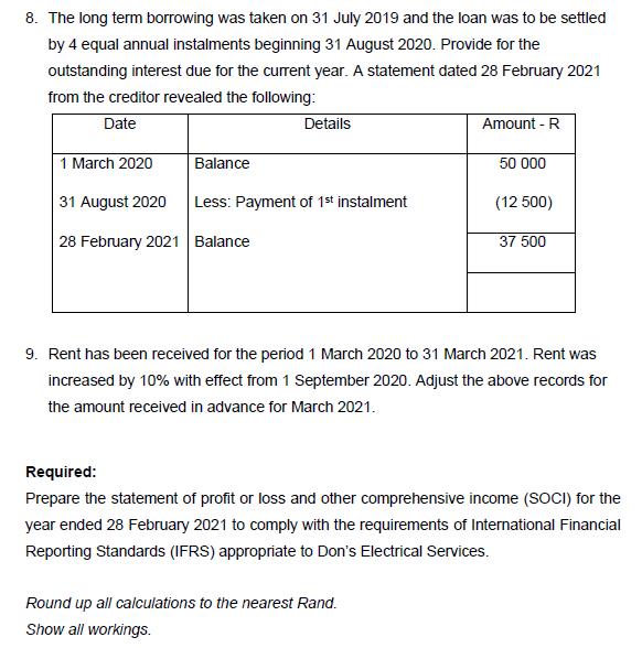 8. The long term borrowing was taken on 31 July 2019 and the loan was to be settled by 4 equal annual instalments beginning 3