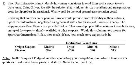 1) SportGear International must decide how many containers to send from each seaport to each warehouse. Using