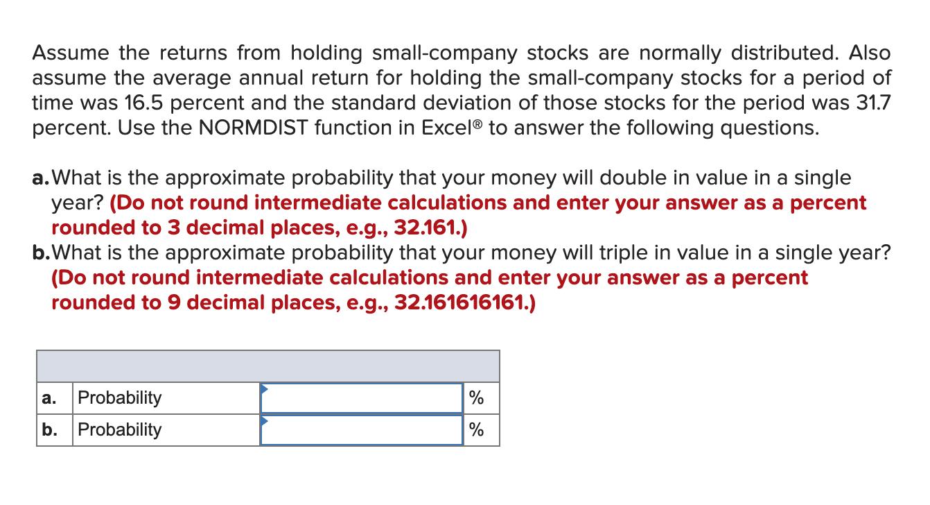 Assume the returns from holding small-company stocks are normally distributed. Also assume the average annual return for hold