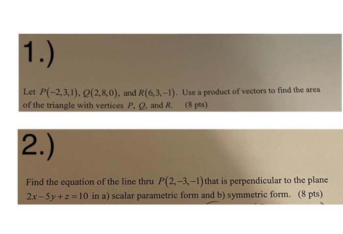 Let ( P(-2,3,1), Q(2,8,0) ), and ( R(6,3,-1) ). Use a product of vectors to find the area of the triangle with vertices 