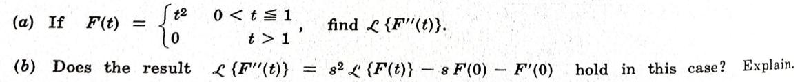 (a) If F(t) = t2 (b) Does the result 0 < t  1. t > 1 L {F